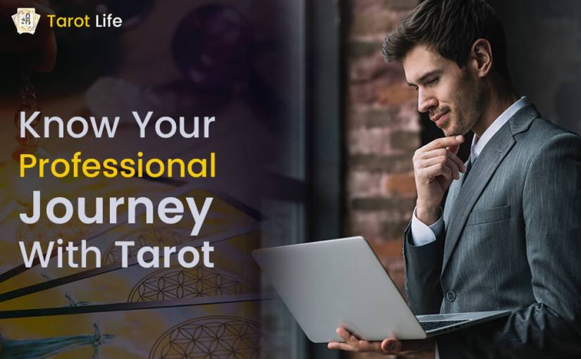 Know Your Professional Journey With Tarot